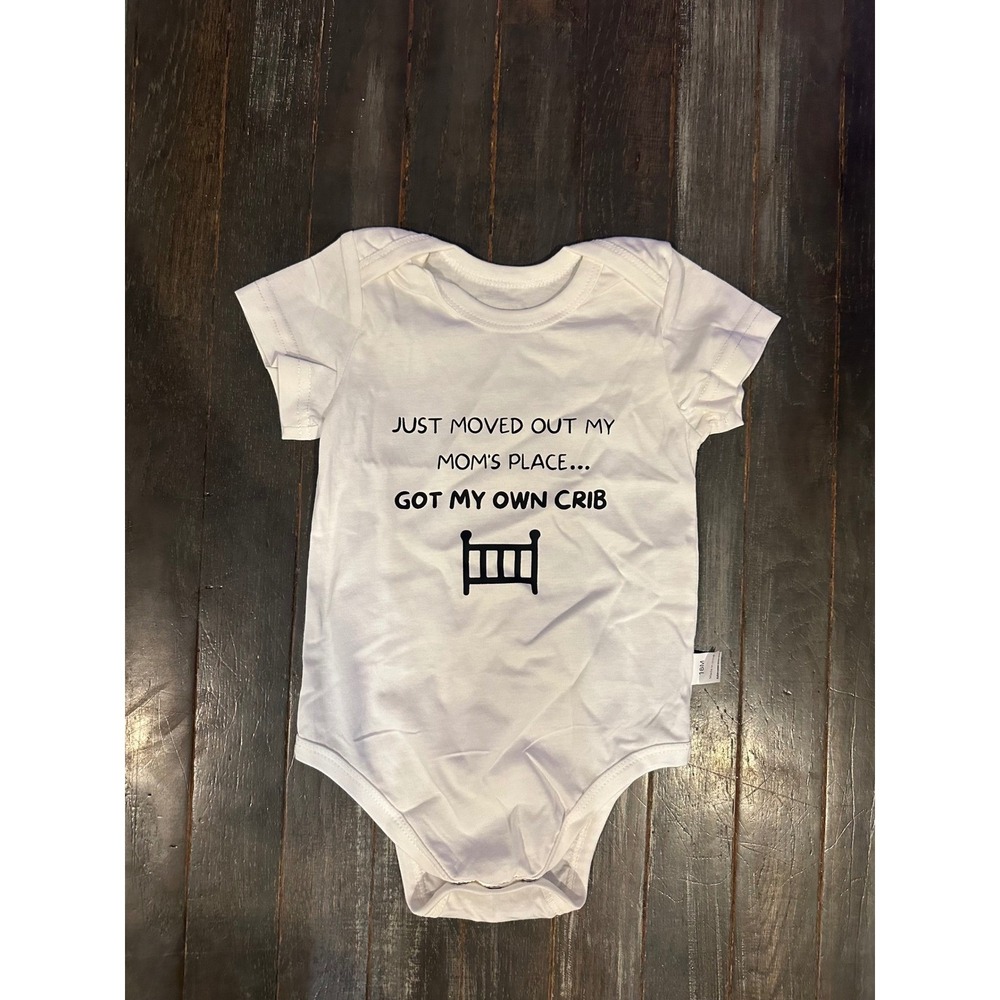 Funny Baby Bodysuit Just Moved Out My Moms Place Got My‎ Own Crib White